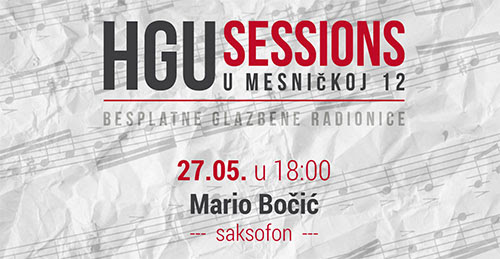 HGU SESSIONS u Mesničkoj: 27.5.2019. Mario Bočić, saksofon!